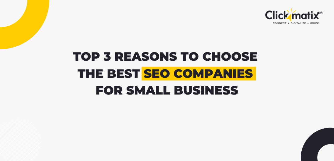 Top 3 Reasons To Choose The Best SEO Companies For Small Business