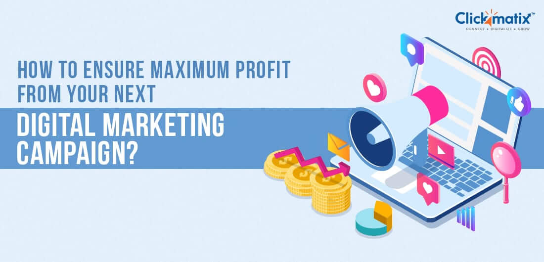 How to Ensure Maximum Profit from Your Next Digital Marketing Campaign
