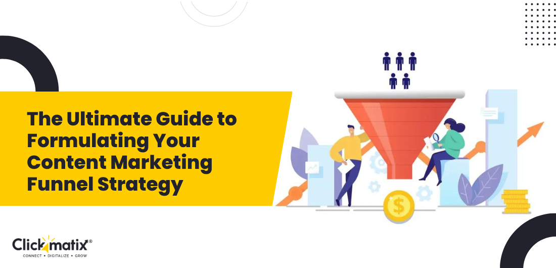 The Ultimate Guide to Formulating Your Content Marketing Funnel Strategy